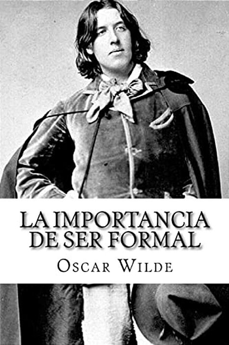 La Importancia De Ser Formal (Spanish) Edition-..
