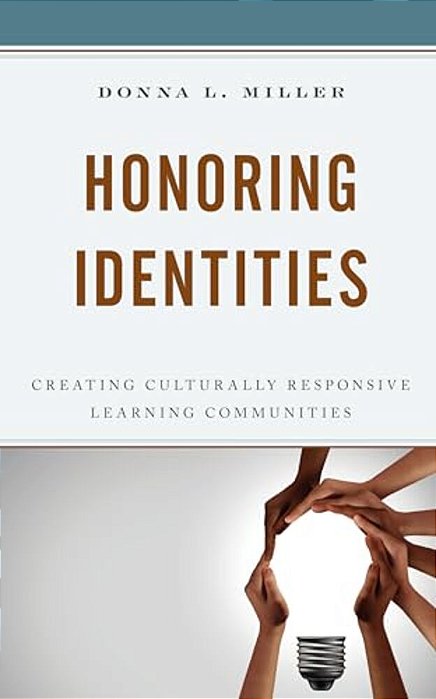 Honoring Identities: Creating Culturally Responsive Learning Communities-..