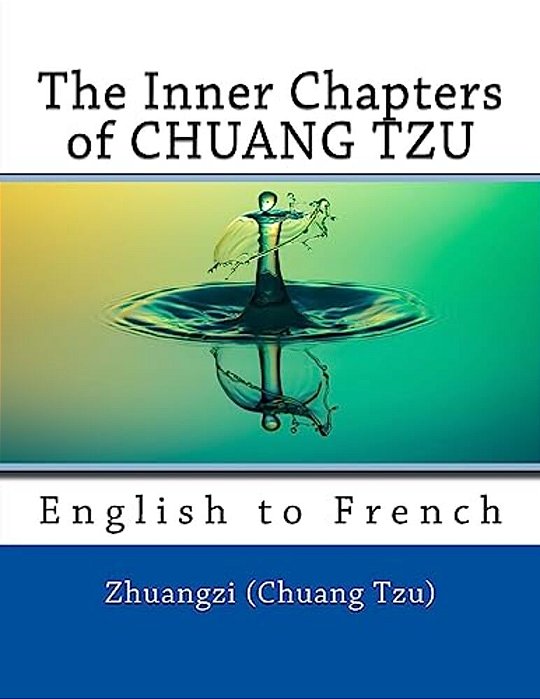 The Inner Chapters Of Chuang Tzu: English To French-..