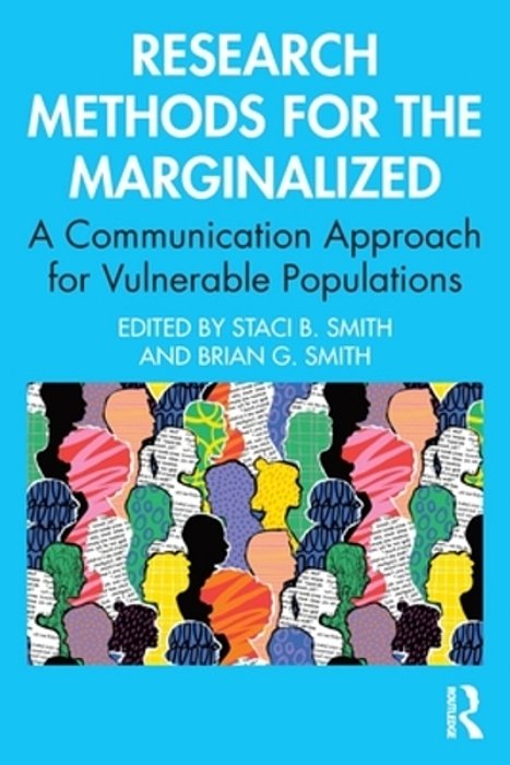 Research Methods For The Marginalized: A Communication Approach For Vulnerable Populations-..