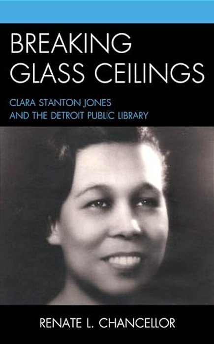 Breaking Glass Ceilings: Clara Stanton Jones And The Detroit Public Library-..