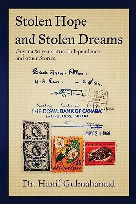 Stolen Hope And Stolen Dreams: Guyana 50 Years After Independence And Other Stories-..