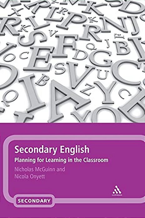 Secondary English: Planning For Learning In The Classroom-..