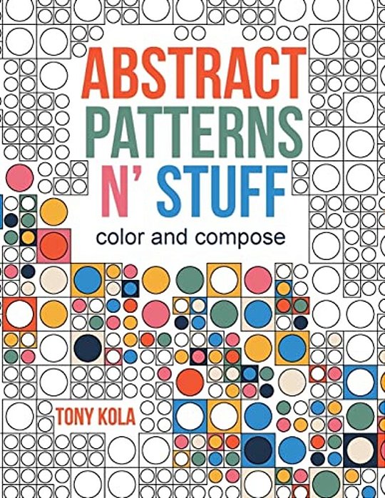 Abstract Patterns N' Stuff: Color And Compose-..