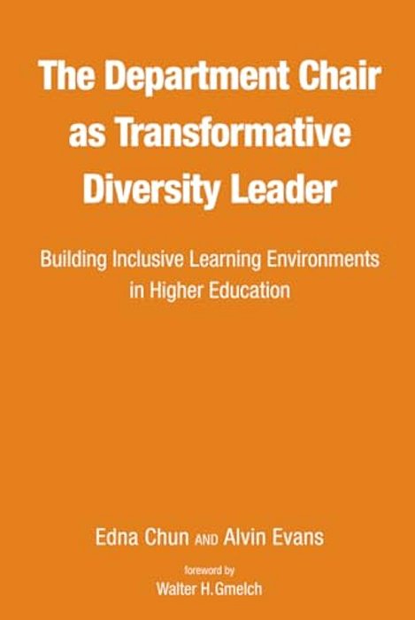 The Department Chair As Transformative Diversity Leader: Building Inclusive Learning Environments In Higher Education-..