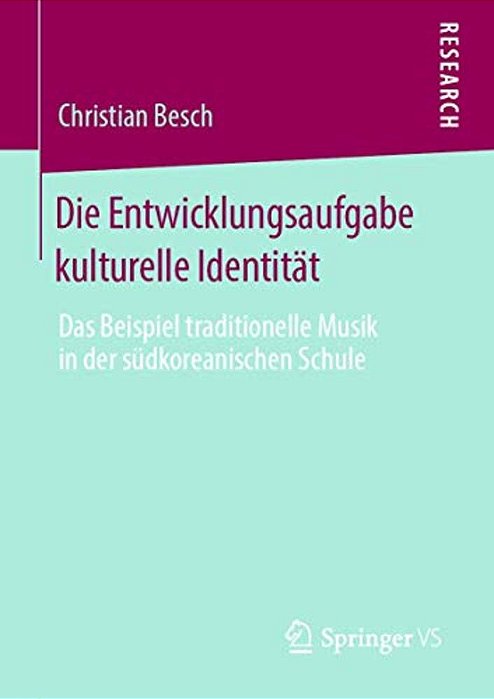 Die Entwicklungsaufgabe Kulturelle Identität: Das Beispiel Traditionelle Musik In Der Südkoreanischen Schule-..