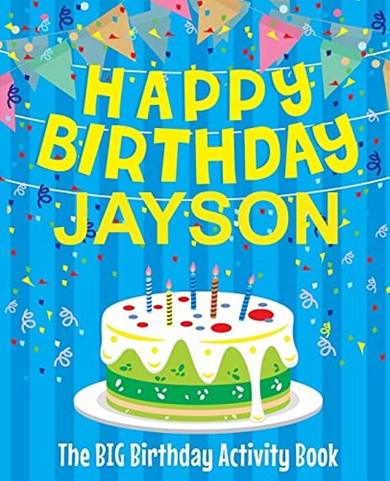 Happy Birthday Jayson - The Big Birthday Activity Book: (Personalized Children's Activity Book)-..