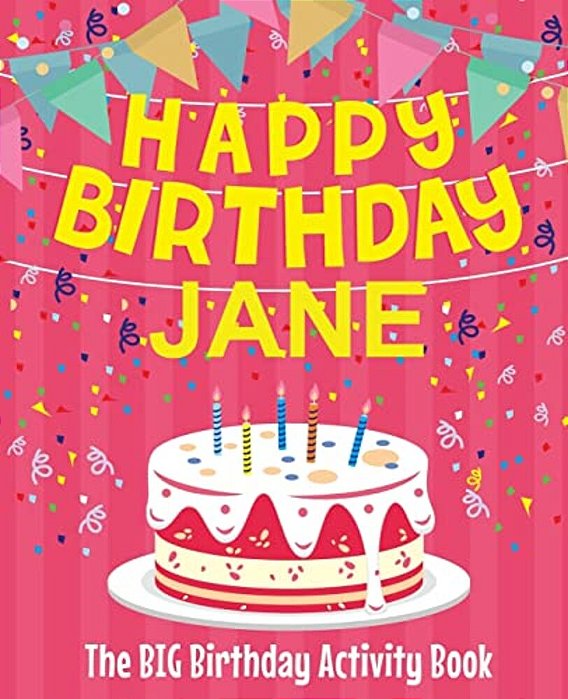 Happy Birthday Jane - The Big Birthday Activity Book: (Personalized Children's Activity Book)-..