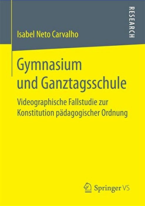 Gymnasium Und Ganztagsschule: Videographische Fallstudie Zur Konstitution Pädagogischer Ordnung-..