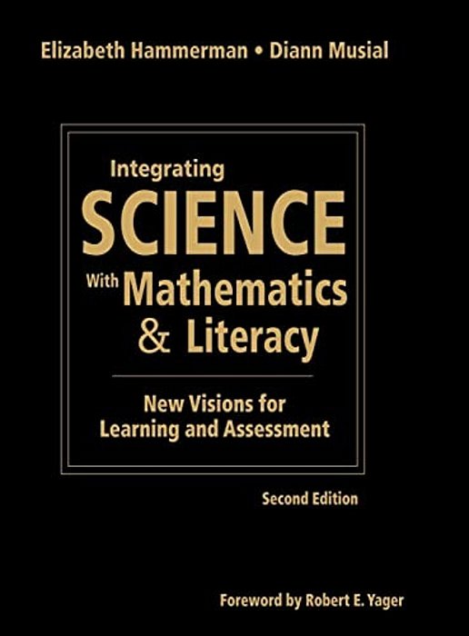 Integrating Science With Mathematics & Literacy: New Visions For Learning And Assessment-..
