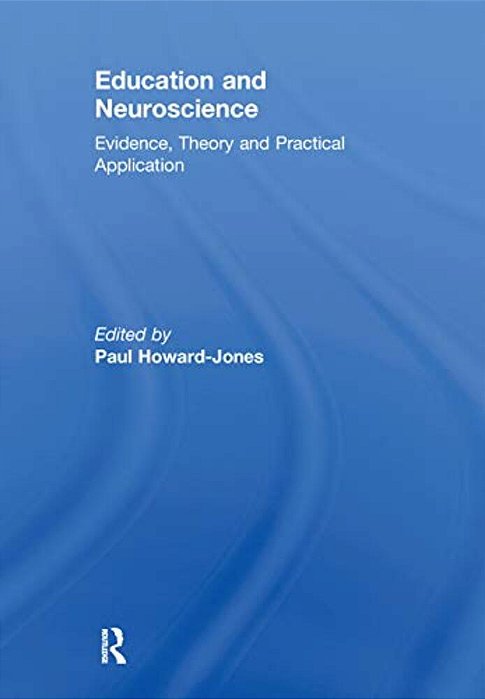 Education And Neuroscience: Evidence, Theory And Practical Application-..