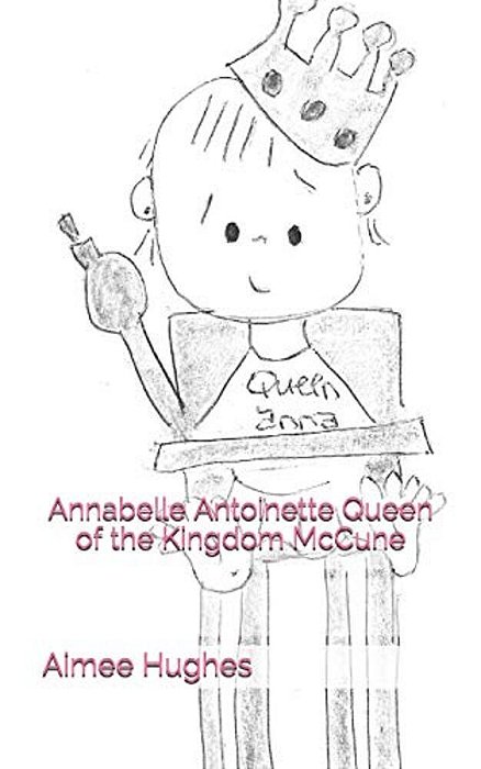 Annabelle Antoinette Queen Of The Kingdom Mccune-..