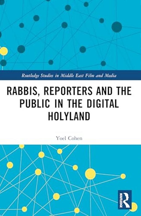 Rabbis, Reporters And The Public In The Digital Holyland-..