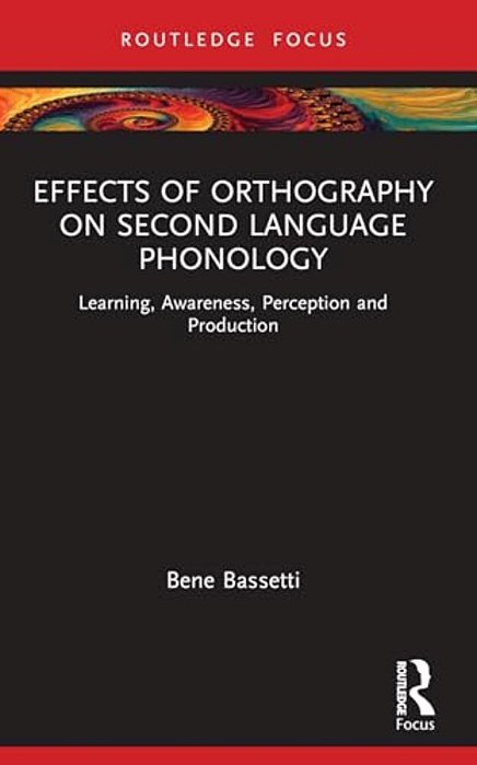Effects Of Orthography On Second Language Phonology: Learning, Awareness, Perception And Production-..