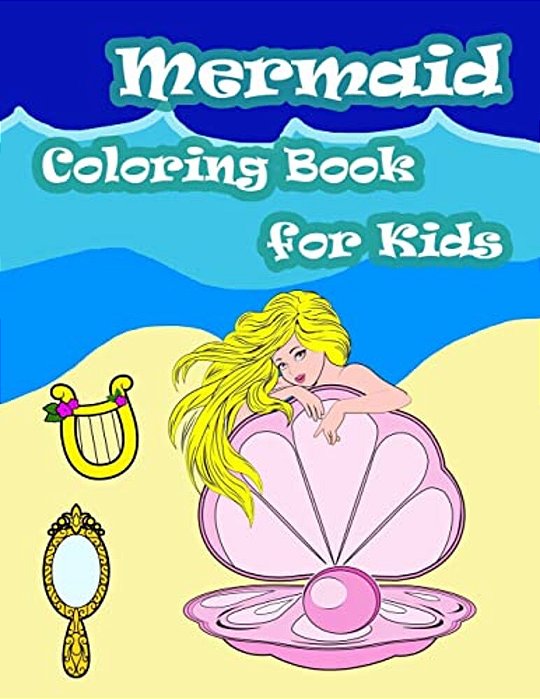 Mermaid Coloring Book For Kids: Kids Coloring Book With Fun, Easy, And Relaxing Coloring Pages (Children's Coloring Books)-..