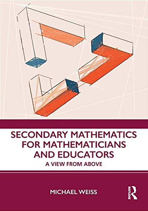 Secondary Mathematics For Mathematicians And Educators: A View From Above-..