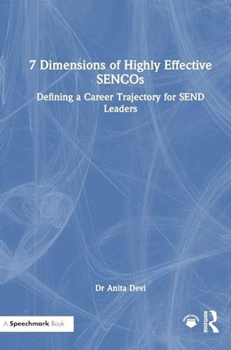 7 Dimensions Of Highly Effective Sencos: Defining A Career Trajectory For Send Leaders-..