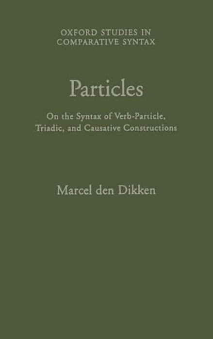 Particles: On The Syntax Of Verb-Particle, Triadic, And Causative Constructions-..