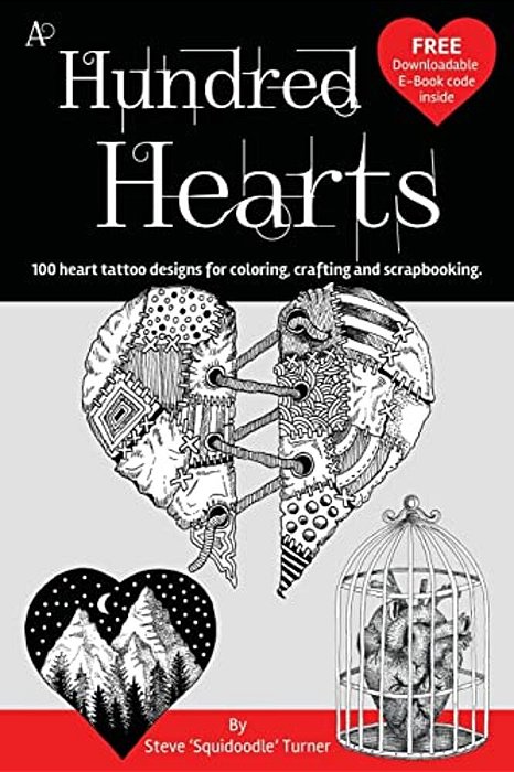 A Hundred Hearts: One Hundred Heart Tattoo Designs For Coloring, Crafting And Scrapbooking. -..