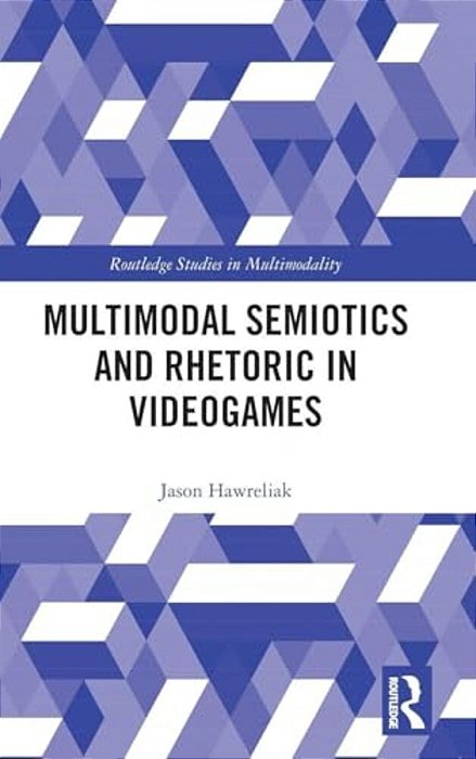 Multimodal Semiotics And Rhetoric In Videogames-..