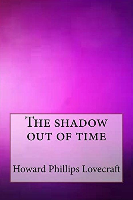 The Shadow Out Of Time-..