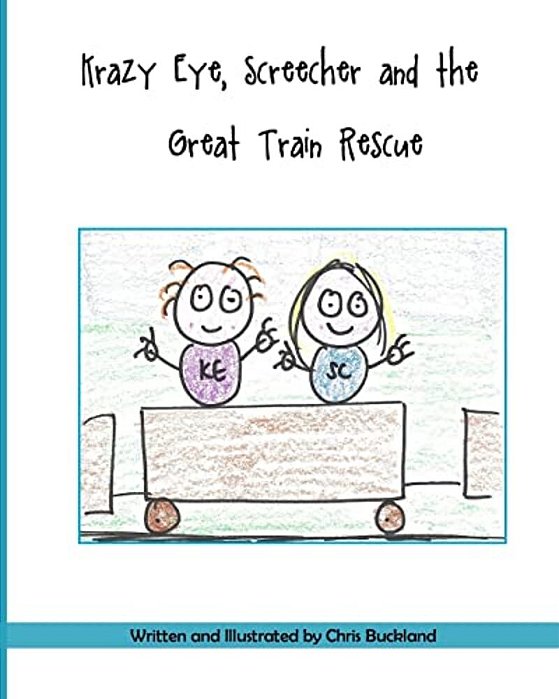 Krazy Eye, Screecher And The Great Train Rescue: A Krazy Eye Story-..