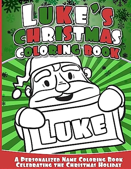 Luke's Christmas Coloring Book: A Personalized Name Coloring Book Celebrating The Christmas Holiday-..
