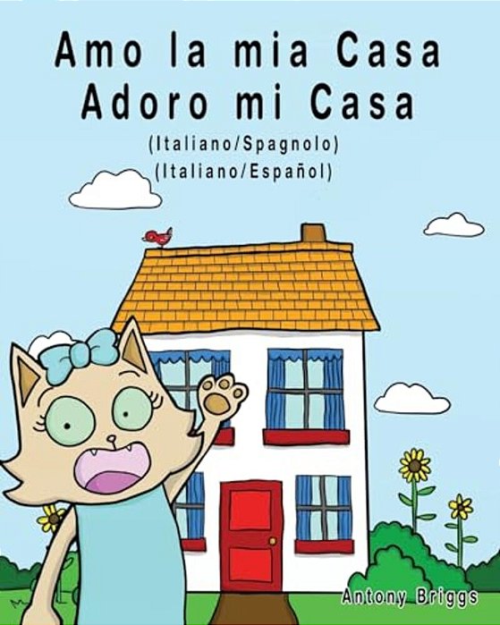 Amo La Mia Casa - Adoro Mi Casa: Edizione Bilingue - Italiano/Spagnolo-..