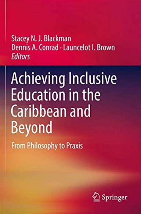 Achieving Inclusive Education In The Caribbean And Beyond: From Philosophy To Praxis-..