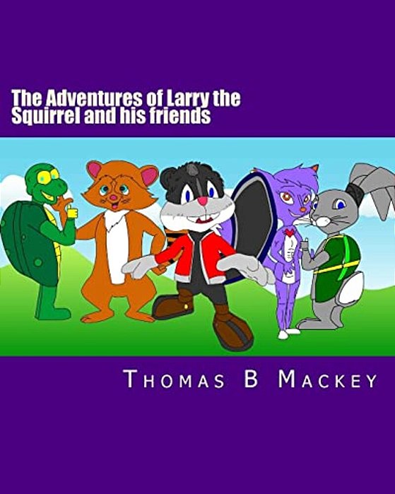 The Adventures Of Larry The Squirrel And His Friends: The Beginning!-..
