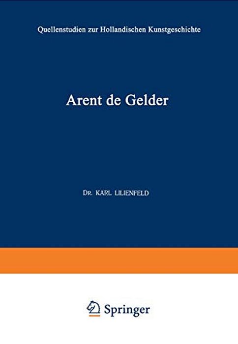 Arent De Gelder: Sein Leben Und Seine Kunst-..
