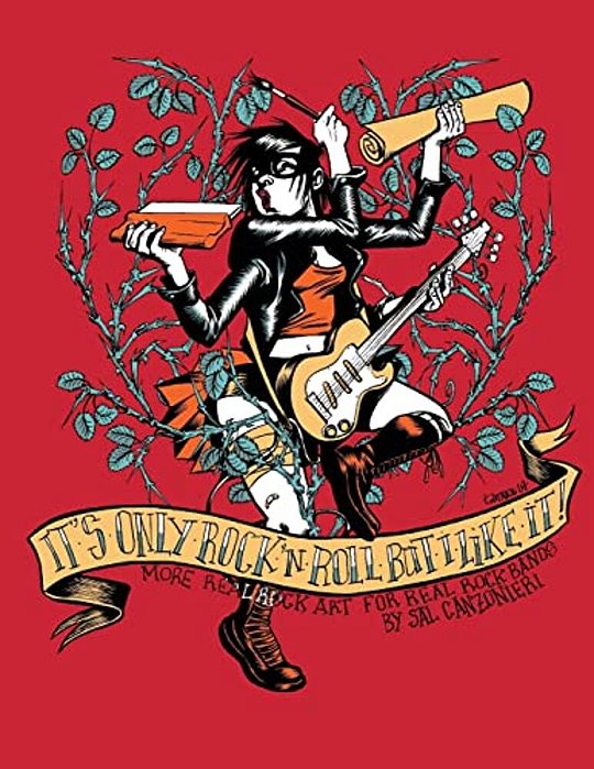 It's Only Rock & Roll But I Like It: More Real Rock Art For Real Rock Bands-..