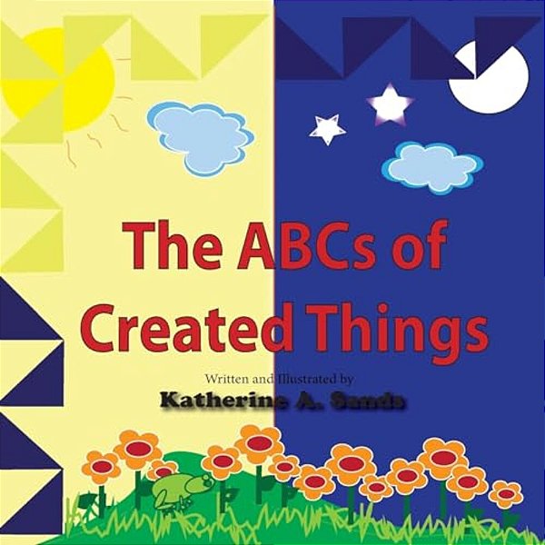 The Abcs Of Created Things-..
