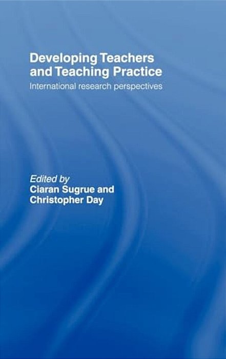 Developing Teachers And Teaching Practice: International Research Perspectives-..