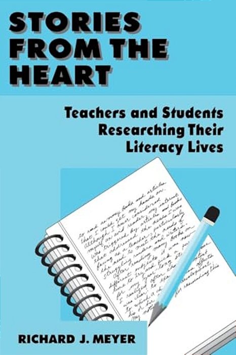 Stories From The Heart: Teachers And Students Researching Their Literacy Lives-..