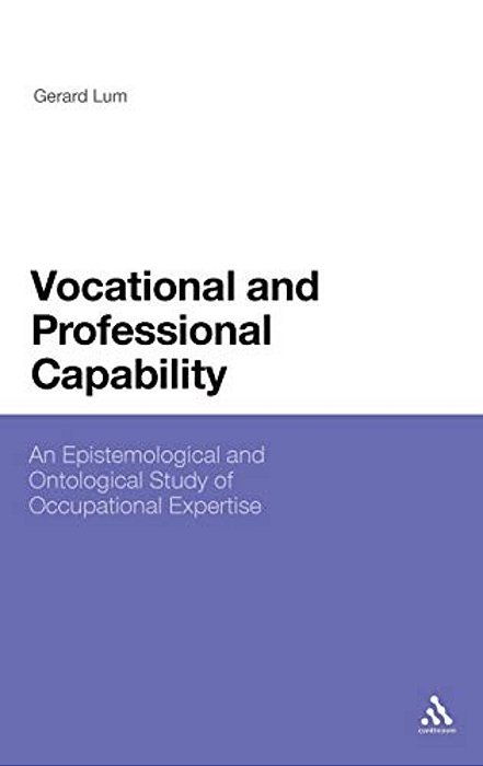 Vocational And Professional Capability: An Epistemological And Ontological Study Of Occupational Expertise-..
