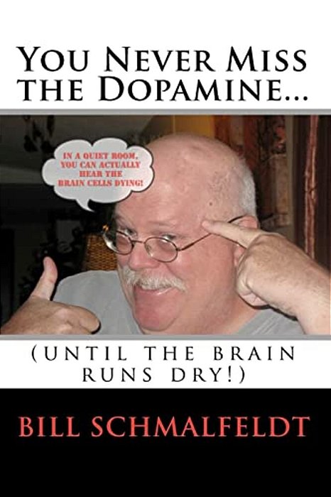 You Never Miss The Dopamine...: (Until The Brain Runs Dry!)-..