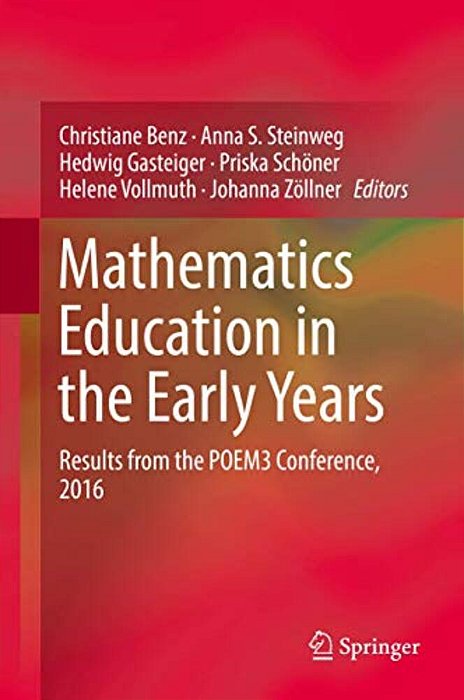 Mathematics Education In The Early Years: Results From The Poem3 Conference, 2016-..