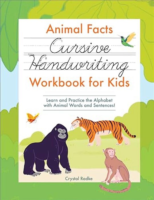 Animal Facts Cursive Handwriting Workbook For Kids: Learn And Practice The Alphabet With Animal Words And Sentences!-..