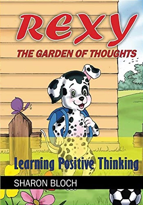 Rexy The Garden Of Thoughts: Learning Positive Thinking (Happines And Positive Attitude Series For Children And Parents)-..