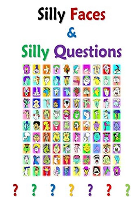 Silly Faces And Silly Questions: For Silly Boys And Girls-..
