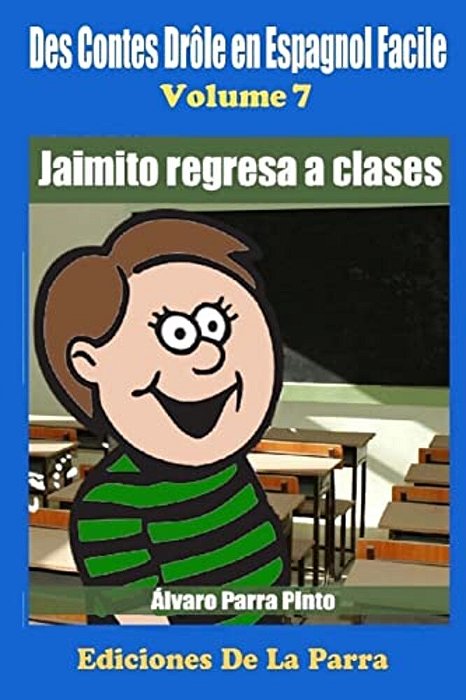 Des Contes Drôle En Espagnol Facile 7: Jaimito Regresa A Clases-..