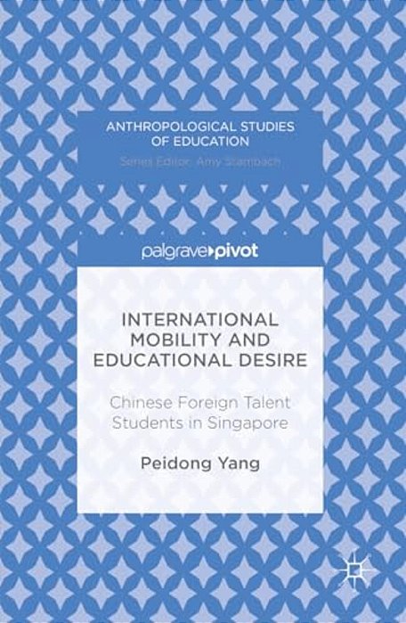 International Mobility And Educational Desire: Chinese Foreign Talent Students In Singapore-..