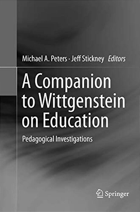 A Companion To Wittgenstein On Education: Pedagogical Investigations-..