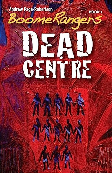 Boomerangers Book 1. Dead Centre-..