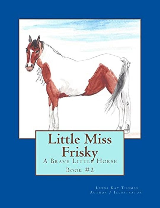 Little Miss Frisky: A Brave Little Horse-..