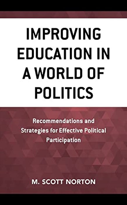 Improving Education In A World Of Politics: Recommendations And Strategies For Effective Political Participation-..