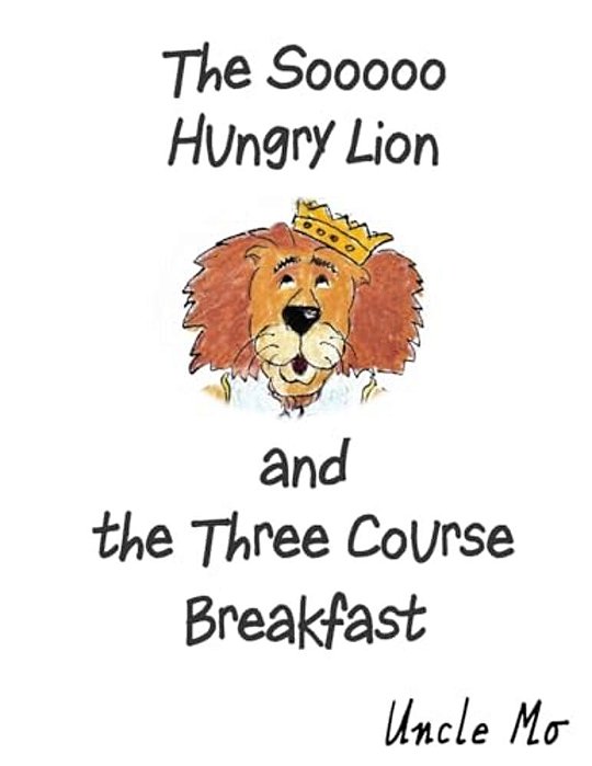 The Sooooo Hungry Lion And The Three Course Breakfast-..