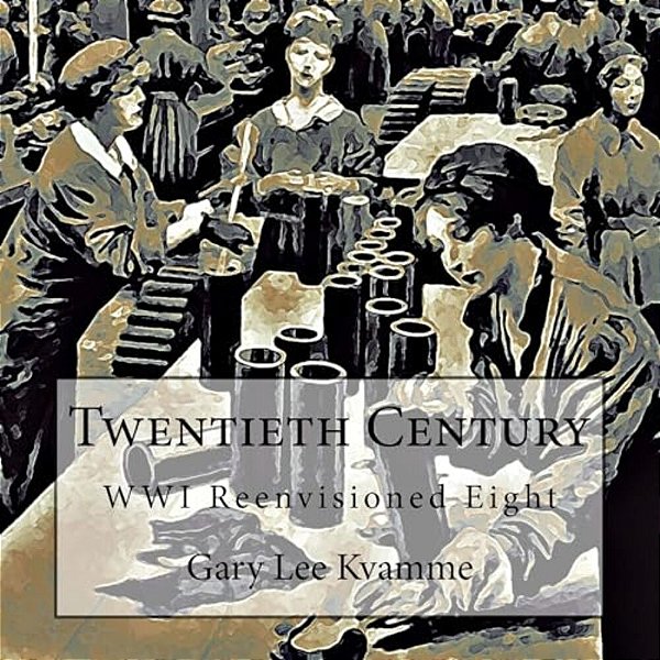 Twentieth Century: Wwi Reenvisioned Eight-..