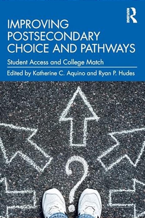 Improving Postsecondary Choice And Pathways: Student Access And College Match-..